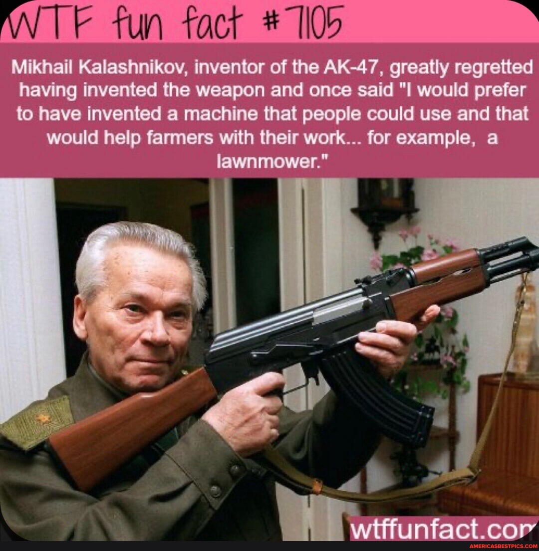 ANT fun fact Mikhail Kalashnikov, inventor of the AK-47, greatly ...
