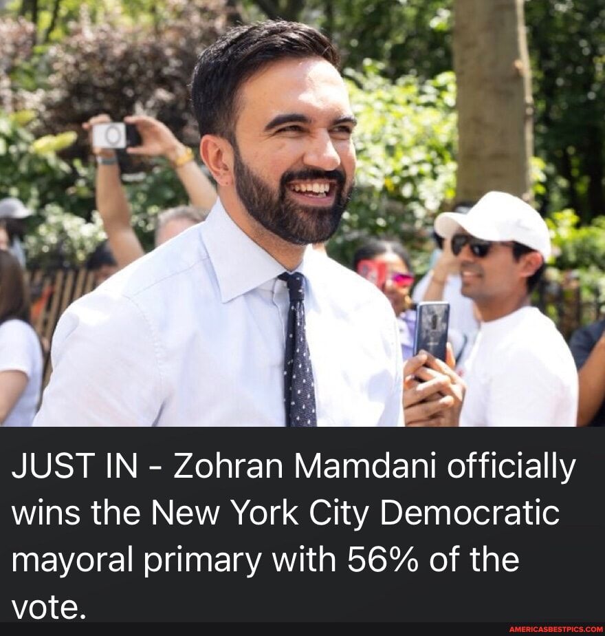 JUST IN - Zohran Mamdani officially wins the New York City Democratic ...
