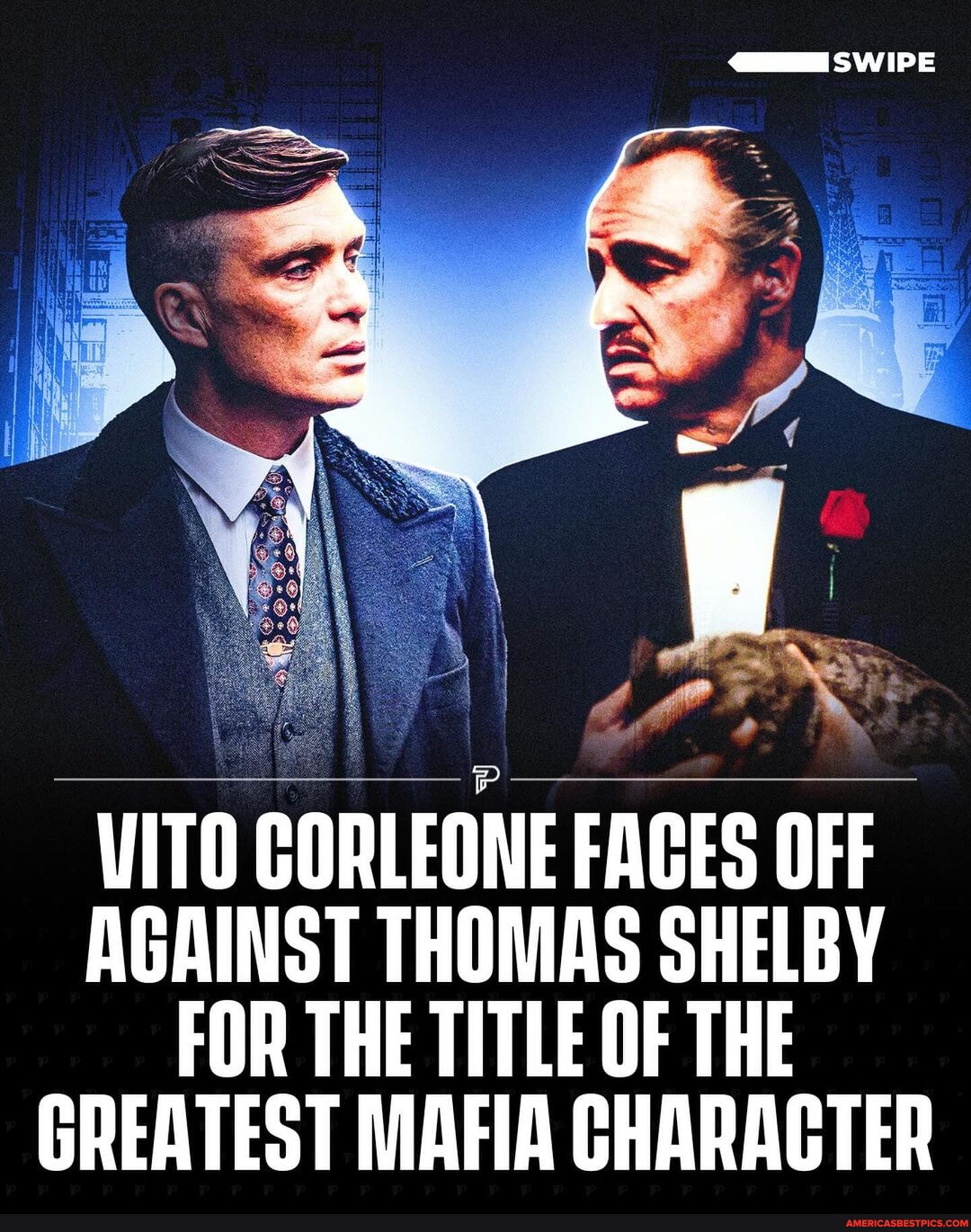 Vito Corleone and Thomas Shelby have fought their way to