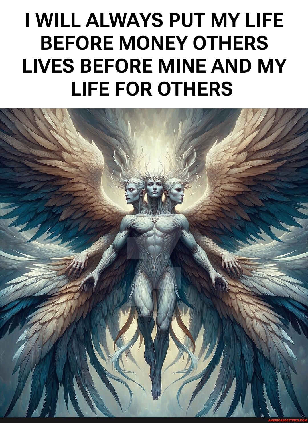 I WILL ALWAYS PUT MY LIFE BEFORE MONEY OTHERS LIVES BEFORE MINE AND MY ...