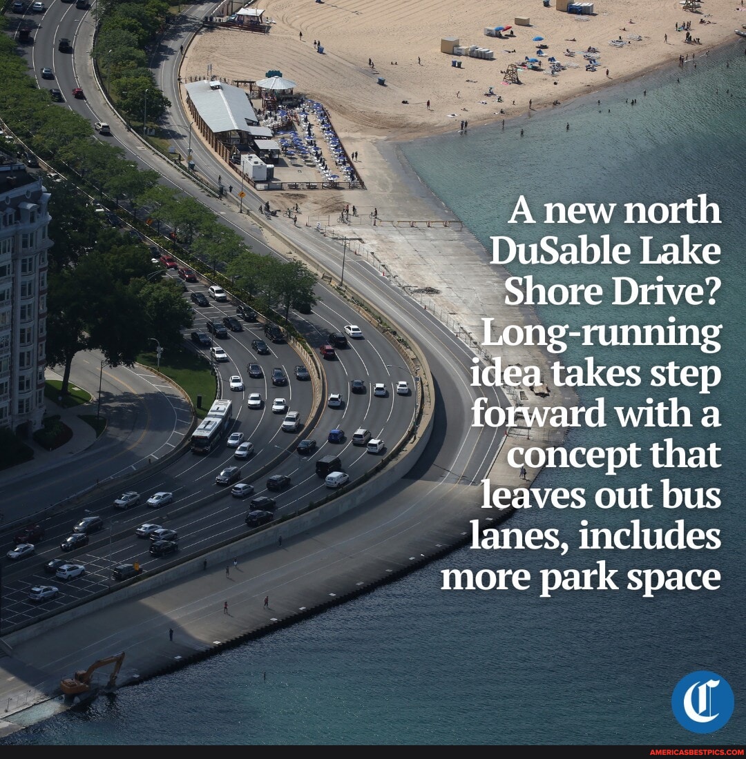 A longrunning idea to revamp north DuSable Lake Shore Drive is poised ...