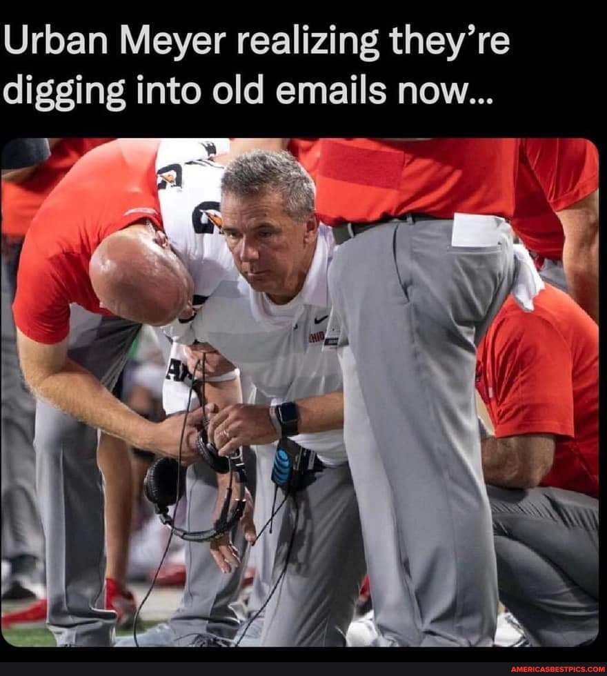 Better give Hillary Clinton a call for some advice. - Urban Meyer realizing  they're digging into old emails now... - America's best pics and videos, image size:880x980