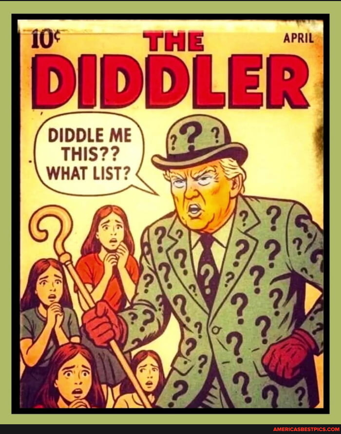 Top Diddle DIDDLE DIDDLE ME THIS?? WHAT LIST? Go - America’s best pics and videos