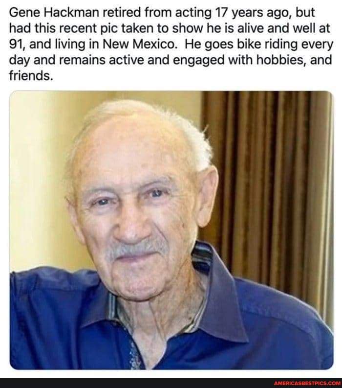 Hackman Old Gene Hackman retired from acting 17 years ago, but had this recent pic ...