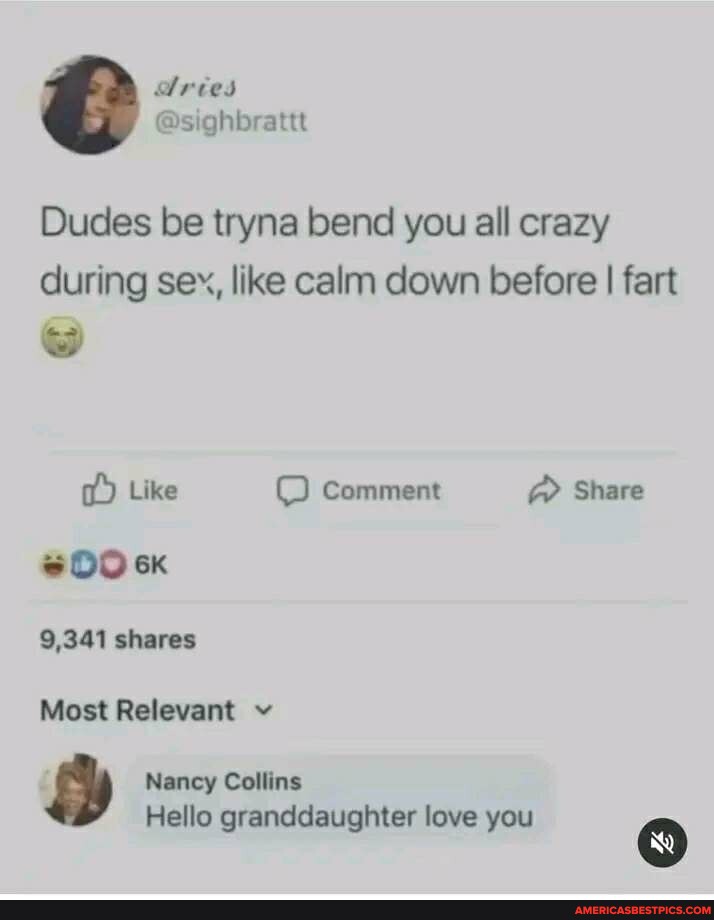 Dudes be tryna bend you all crazy during sex, like calm down before I ...