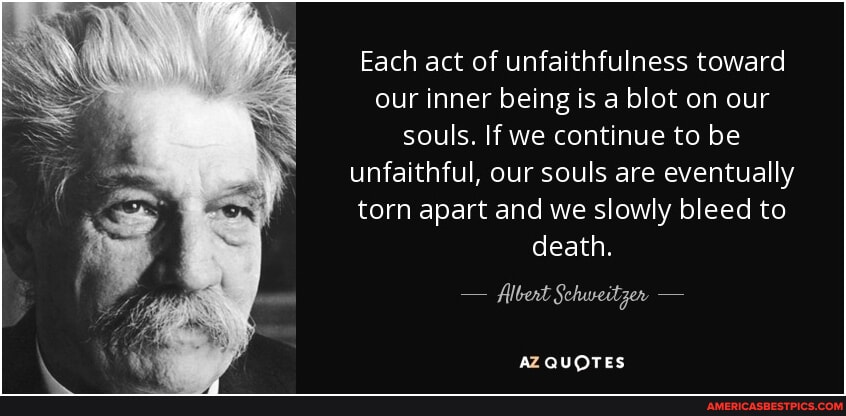 Each act of unfaithfulness toward our inner being is a blot on our ...