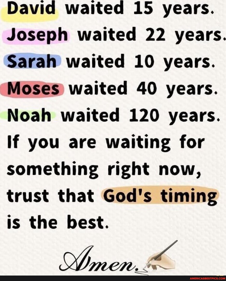 David waited 15 years. Joseph waited 22 years. Sarah waited