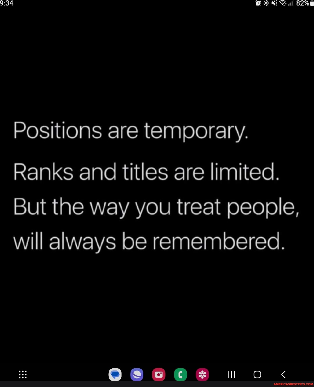 Rank Is Temporary Positions are temporary. Ranks and titles are limited. But the way you ...