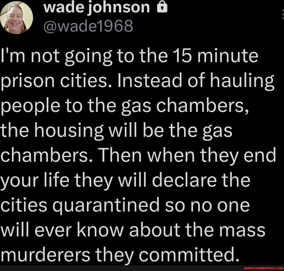 Wade johnson @ I'm not going to the 15 minute prison cities. Instead of ...