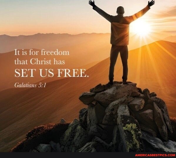 Is for freedom that Christ has SET US FREE. Galatians - America’s best ...